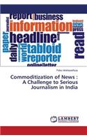 Commoditization of News: A Challenge to Serious Journalism in India