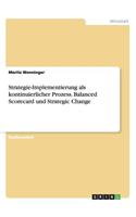 Strategie-Implementierung als kontinuierlicher Prozess. Balanced Scorecard und Strategic Change