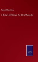 Century of Potting in The City of Worcester