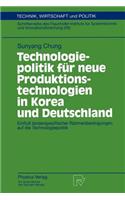 Technologiepolitik Für Neue Produktionstechnologien in Korea Und Deutschland