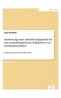 Erarbeitung eines Anforderungsprofils für eine projektbegleitende Kalkulation von Standardprodukten: Dargestellt anhand eines Fallbeispiels