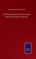 An Introduction to the Devotional Study of the Holy Scriptures