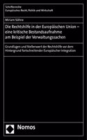 Die Rechtshilfe in Der Europaischen Union - Eine Kritische Bestandsaufnahme Am Beispiel Der Verwaltungssachen: Grundlagen Und Stellenwert Der Rechtshilfe VOR Dem Hintergrund Fortschreitender Europaischer Integration(371 Schriftenreihe Europaisches Recht, Politik Und Wirtschaft)