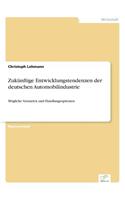 Zukünftige Entwicklungstendenzen der deutschen Automobilindustrie