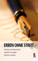 Erben ohne Streit: Testament und Verlassenschaft. Gesetzliche Grundlagen. Gebuhren und Kosten.