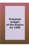 Proposed Budget of the Empire for 1908