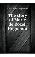 The story of Marie de Rozel, Huguenot