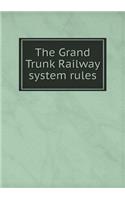 The Grand Trunk Railway system rules: (English)