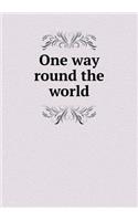 One Way Round the World