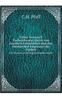 Ueber Newton's Farbentheorie, Herrn Von Goethe's Farbenlehre Und Den Chemischen Gegensatz Der Farben Ein Versuch in Der Experimentalen Optik