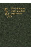 The Minimum Wage a Failing Experiment