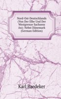 Nord-Ost-Deutschlands (Von Der Elbe Und Der Westgrenze Sachsens An): Nebst Danemark (German Edition)