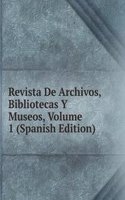 Revista De Archivos, Bibliotecas Y Museos, Volume 1 (Spanish Edition)