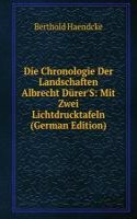 Die Chronologie Der Landschaften Albrecht Durer'S: Mit Zwei Lichtdrucktafeln (German Edition)