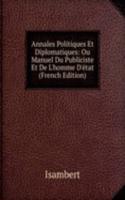 Annales Politiques Et Diplomatiques: Ou Manuel Du Publiciste Et De L'homme D'etat (French Edition)