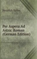 Per Aspera Ad Astra: Roman (German Edition)