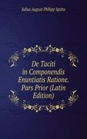 De Taciti in Componendis Enuntiatis Ratione. Pars Prior (Latin Edition)