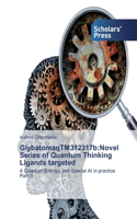GlybatomaqTM312317b: Novel Series of Quantum Thinking Ligands targeted