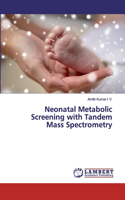 Neonatal Metabolic Screening with Tandem Mass Spectrometry