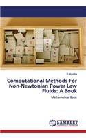 Computational Methods For Non-Newtonian Power Law Fluids: A Book