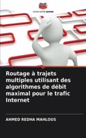 Routage à trajets multiples utilisant des algorithmes de débit maximal pour le trafic Internet