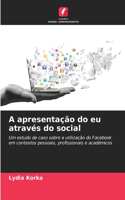A apresentação do eu através do social