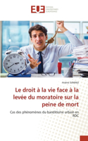 Le droit à la vie face à la levée du moratoire sur la peine de mort