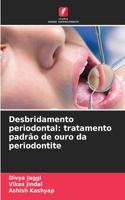 Desbridamento periodontal