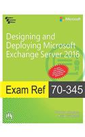 Exam Ref 70-345 : Designing And Deploying Microsoft Exchange Server 2016
