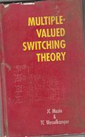 Multiple Valued Switching Theory