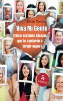 Viva Mi Gente (Cinco acciones basicas que te ayudaran a dirigir mejor) (Spanish Edition)