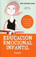 EDUCACION EMOCIONAL INFANTIL: Comprender y educar las emociones infantiles