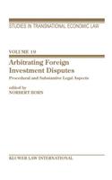 Arbitrating Foreign Investment Disputes