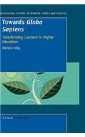 Towards Globo Sapiens: Transforming Learners in Higher Education: Transforming Learners in Higher Education