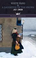 White Fang & A Daughter of the Snows: (Prince Classics)