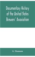 Documentary history of the United States Brewers' Association