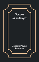 Scream at midnight
