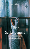 Über Schlangengift, seine Wirkung und sein Gegenmittel