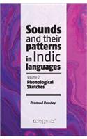 Sounds And Their Patterns In Indic Languages (Volume 2: Phonological Sketches)