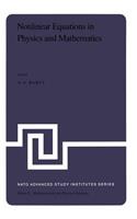 Nonlinear Equations in Physics and Mathematics: Proceedings of the NATO Advanced Study Institute held in Istanbul, Turkey, August 1–13, 1977(40 NATO Science Series C)