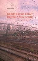 Finnish Russian Border Blurred