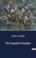 On Canada's Frontier