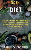 Dash Diet - Väck upp din Ämnesomsättning, Minska Högt Blodtryck och gå ner i Vikt Genom att Komma Tillbaka i Form. 21 Dagars Dietplan.