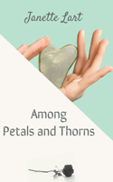 Among Petals and Thorns