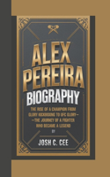 Alex Pereira Biography: The Rise of a Champion From Glory Kickboxing to UFC Glory-The Journey of a Fighter Who Became a Legend