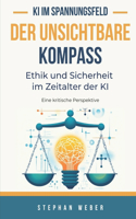 Der unsichtbare Kompass - Ethik und Sicherheit im Zeitalter der KI
