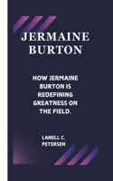 Jermaine Burton: How Jermaine Burton Is Redefining Greatness on the Field.