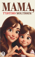 Mama, t'Estimo Moltíssim