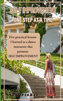 Self Improvement One Step At A Time: Five practical lessons I learned as a dance instructor that promote self improvement