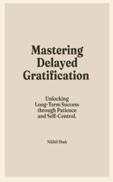 Mastering Delayed Gratification